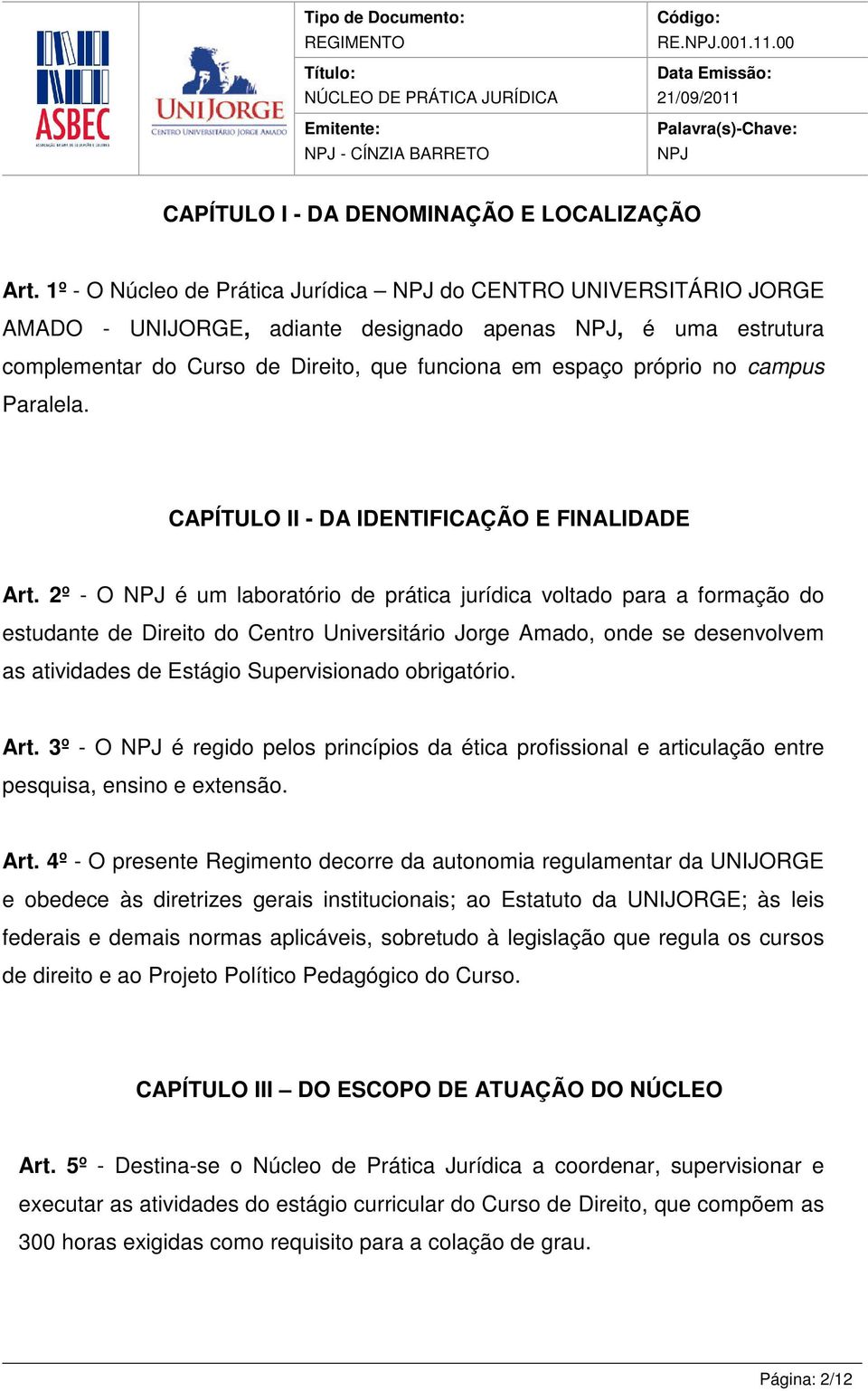 Paralela. CAPÍTULO II - DA IDENTIFICAÇÃO E FINALIDADE Art.