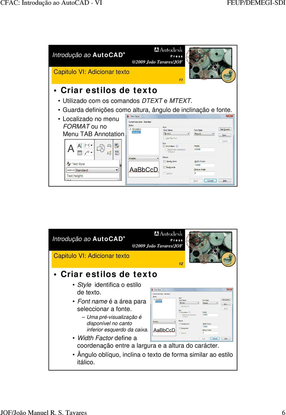 Font name é a área para seleccionar a fonte. Uma pré-visualização é disponível no canto inferior esquerdo da caixa.