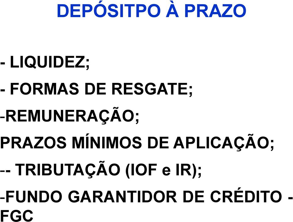 MÍNIMOS DE APLICAÇÃO; -- TRIBUTAÇÃO