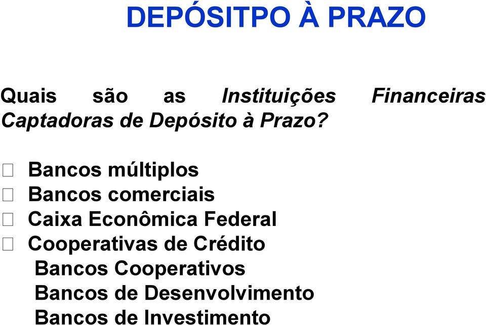 Bancos múltiplos Bancos comerciais Caixa Econômica Federal