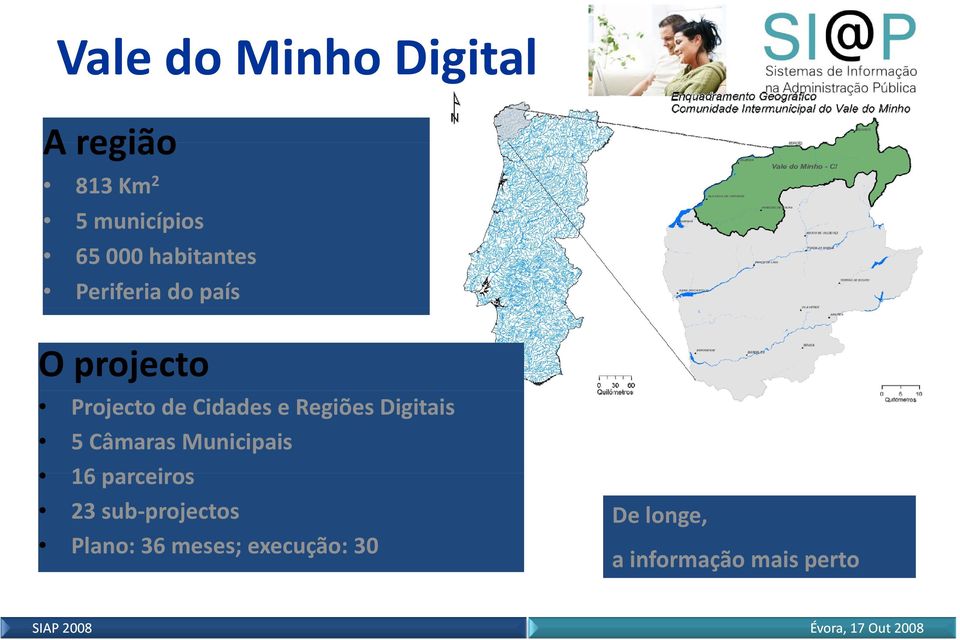 Municipais 16 parceiros 16 parceiros 23 sub projectos Plano: 36 meses; execução: 30 ; ç SIAP