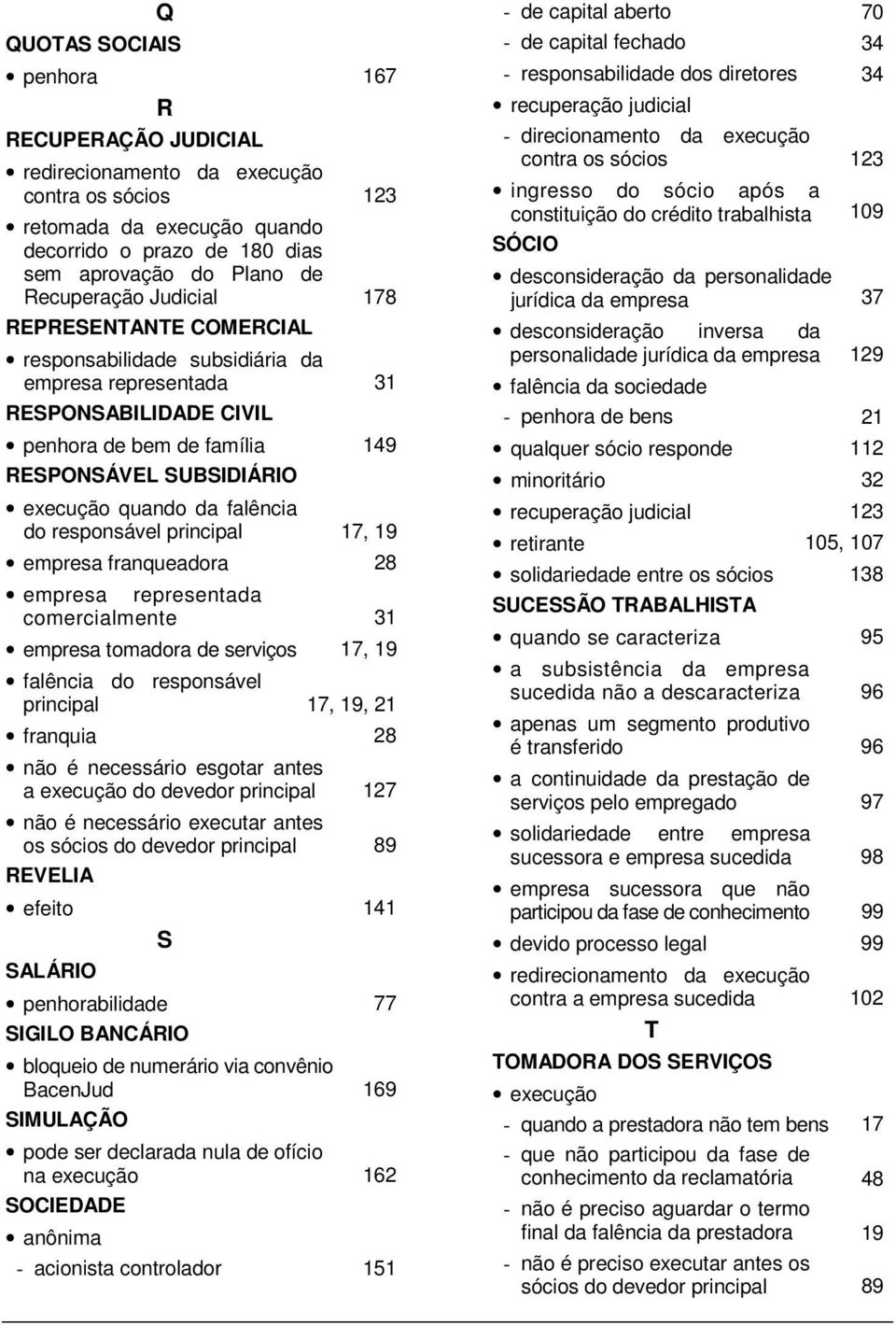 do responsável principal 17, 19 empresa franqueadora 28 empresa representada comercialmente 31 empresa tomadora de serviços 17, 19 falência do responsável principal 17, 19, 21 franquia 28 não é