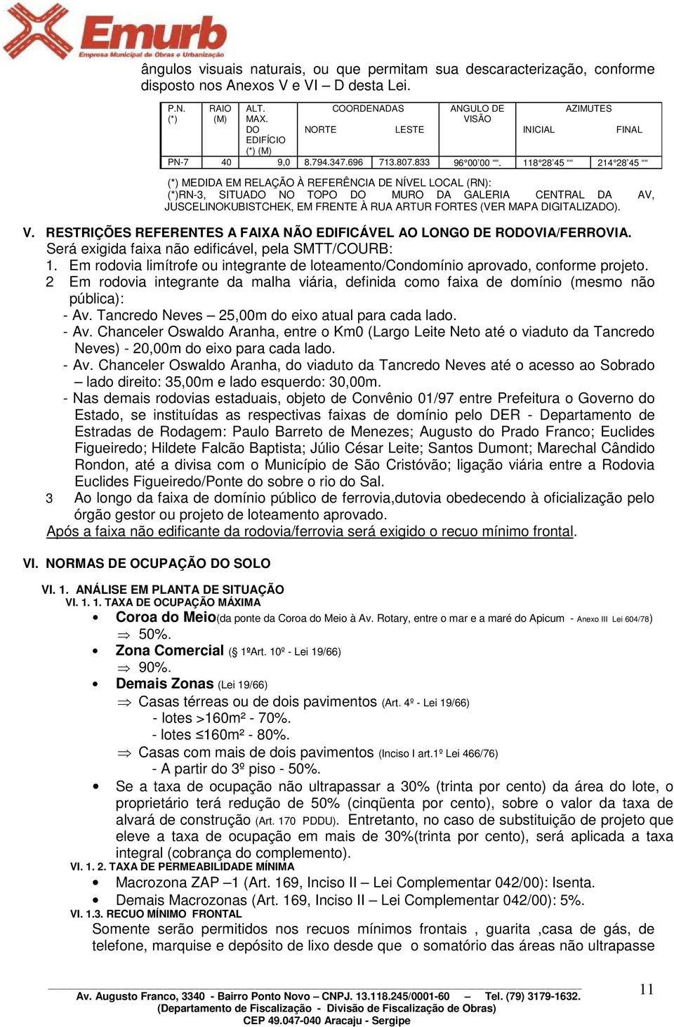 DIGITALIZADO). V. RESTRIÇÕES REFERENTES A FAIXA NÃO EDIFICÁVEL AO LONGO DE RODOVIA/FERROVIA. Será exigida faixa não edificável, pela SMTT/COURB: 1.