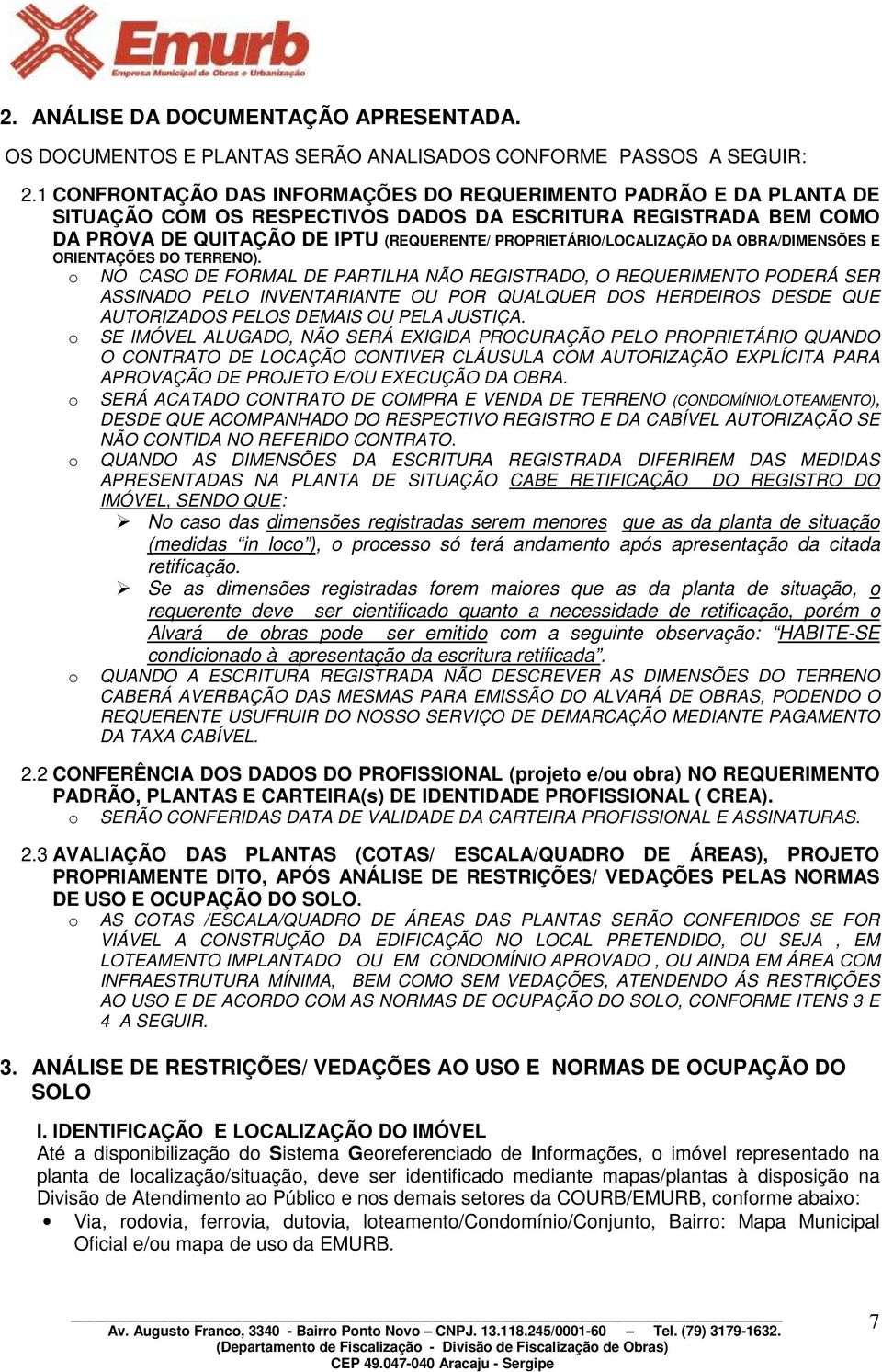 PROPRIETÁRIO/LOCALIZAÇÃO DA OBRA/DIMENSÕES E ORIENTAÇÕES DO TERRENO).