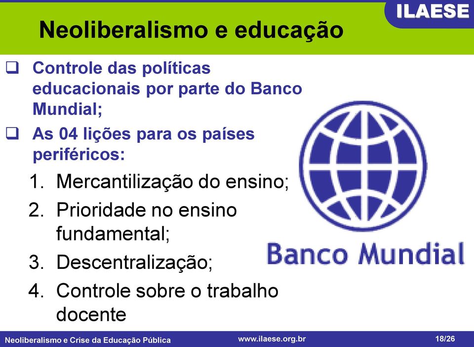 Mercantilização do ensino; 2. Prioridade no ensino fundamental; 3.