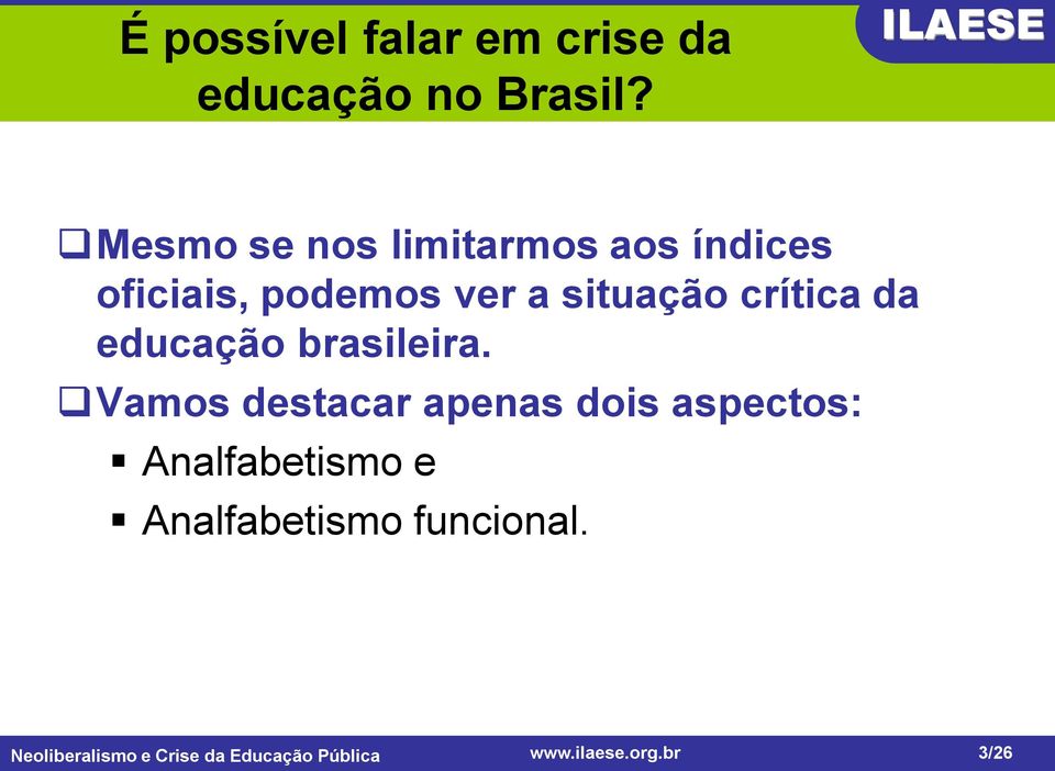 situação crítica da educação brasileira.