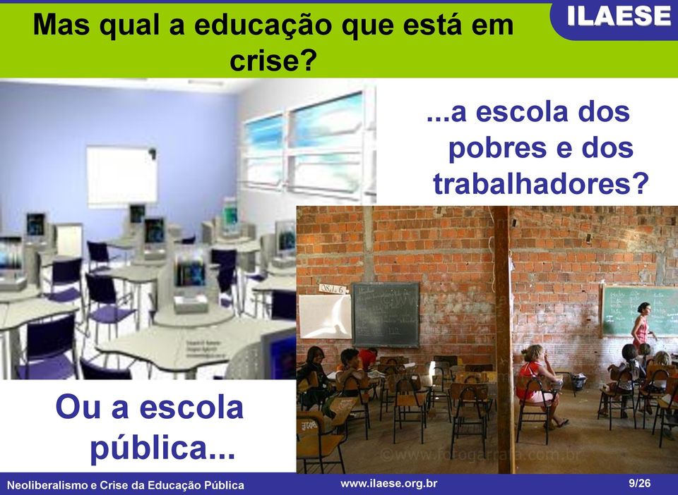 ...a escola dos pobres e dos