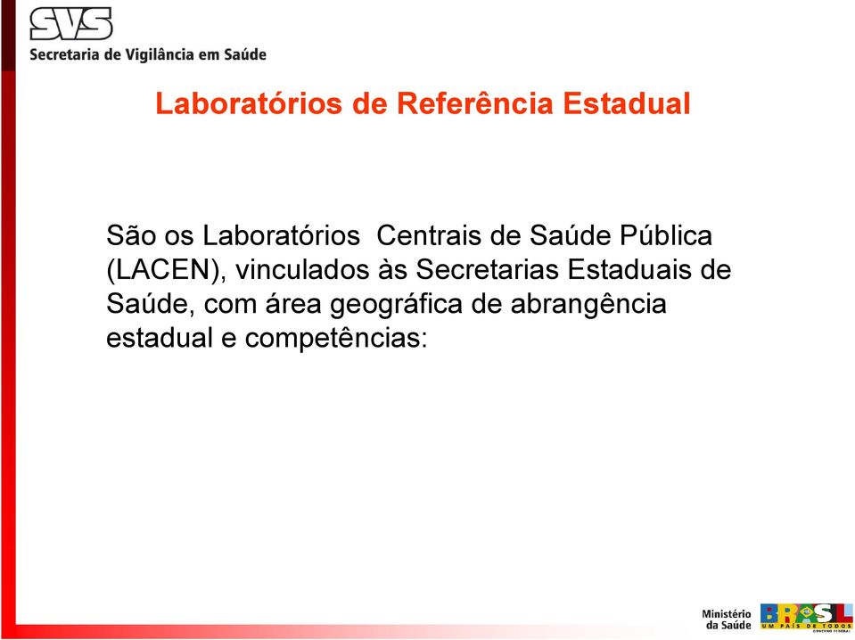 vinculados às Secretarias Estaduais de Saúde,