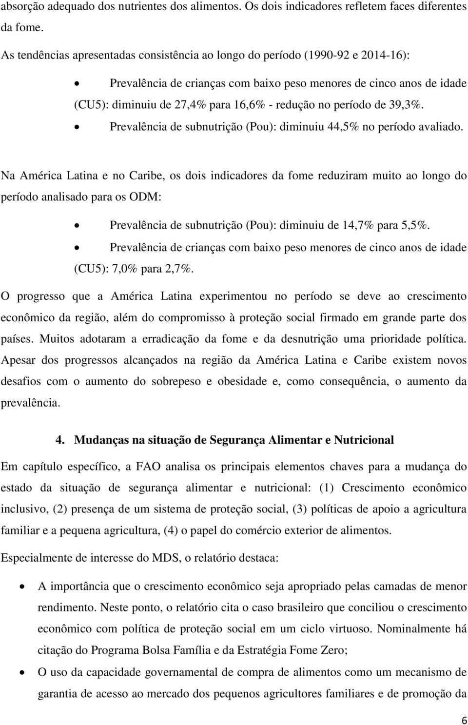 período de 39,3%. Prevalência de subnutrição (Pou): diminuiu 44,5% no período avaliado.