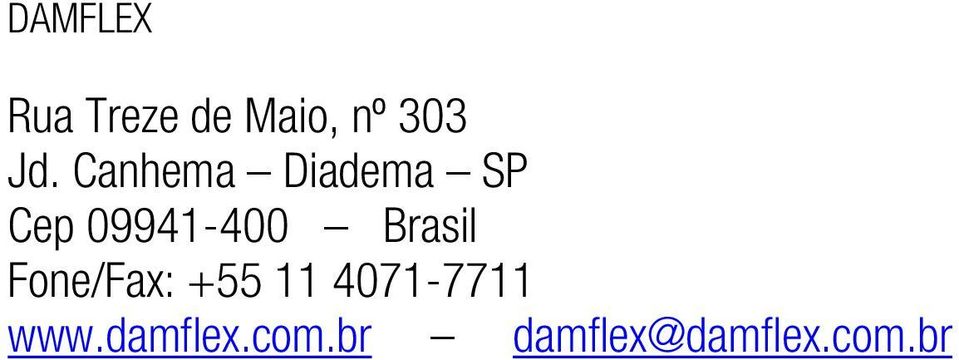 Fone/Fax: +55 11 40717711 www.damflex.com.