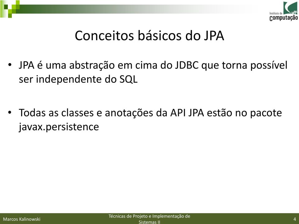 independente do SQL Todas as classes e