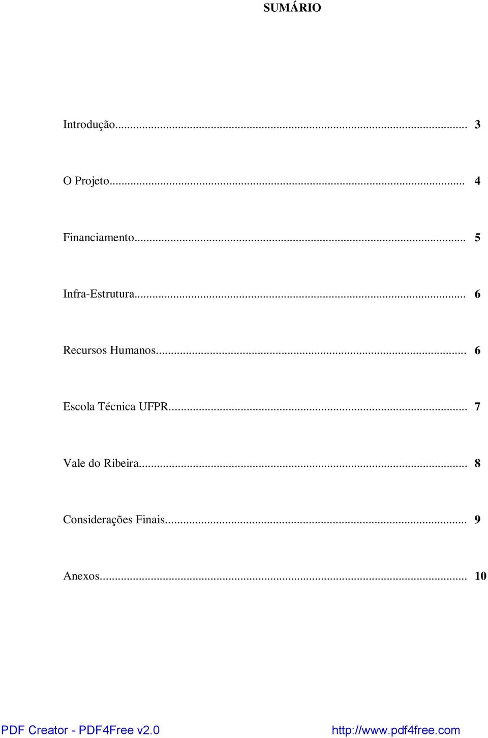 .. 6 Recursos Humanos... 6 Escola Técnica UFPR.