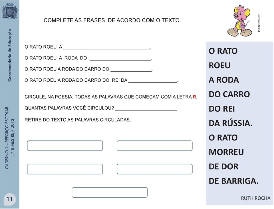 CIRCULE, NA POESIA, TODAS AS PALAVRAS QUE COMEÇAM COM A LETRA R. QUANTAS PALAVRAS VOCÊ CIRCULOU?