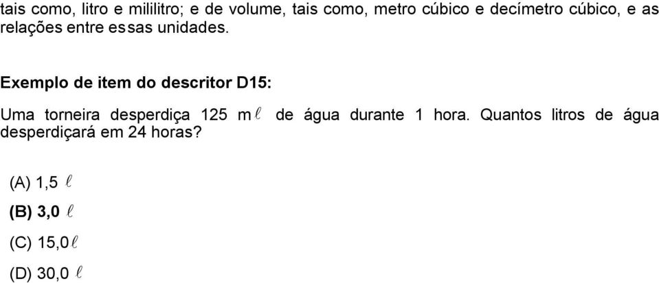 Exemplo de item do descritor D15: Uma torneira desperdiça 125 ml de água