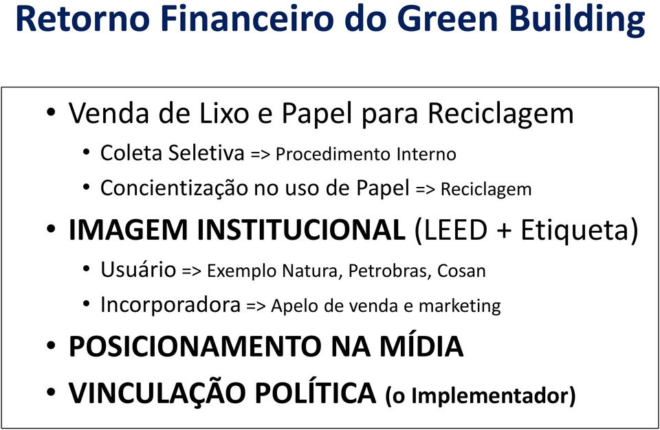 INSTITUCIONAL (LEED + Etiqueta) Usuário => Exemplo Natura, Petrobras, Cosan