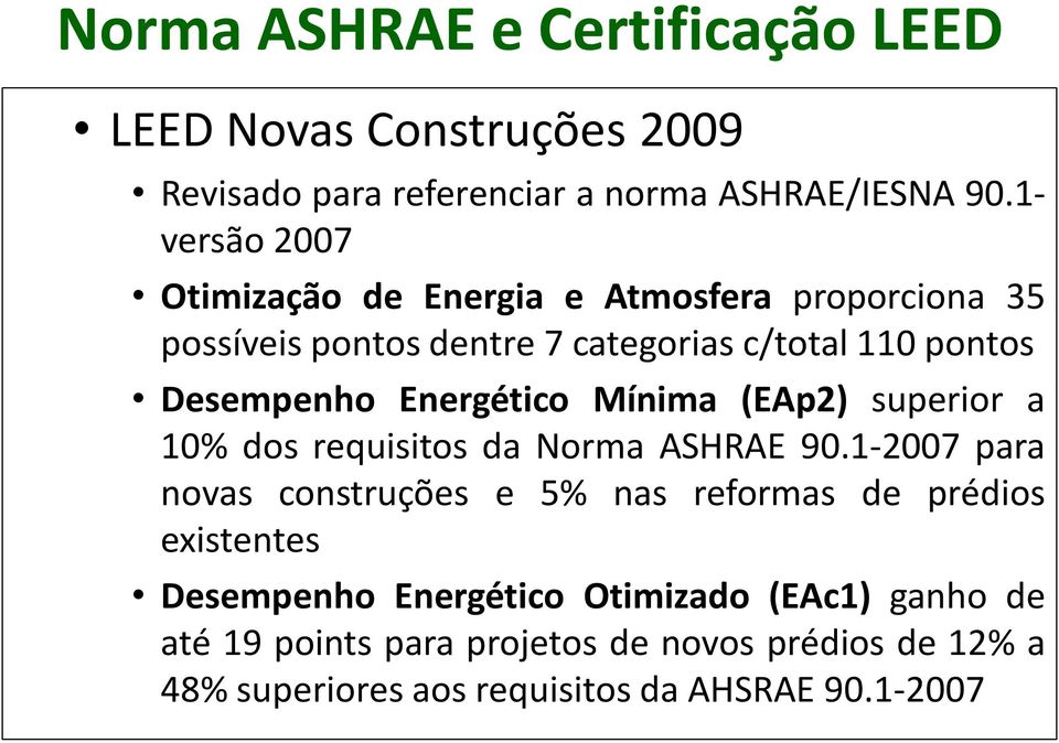 Energético Mínima (EAp2) superior a 10% dos requisitos da Norma ASHRAE 90.