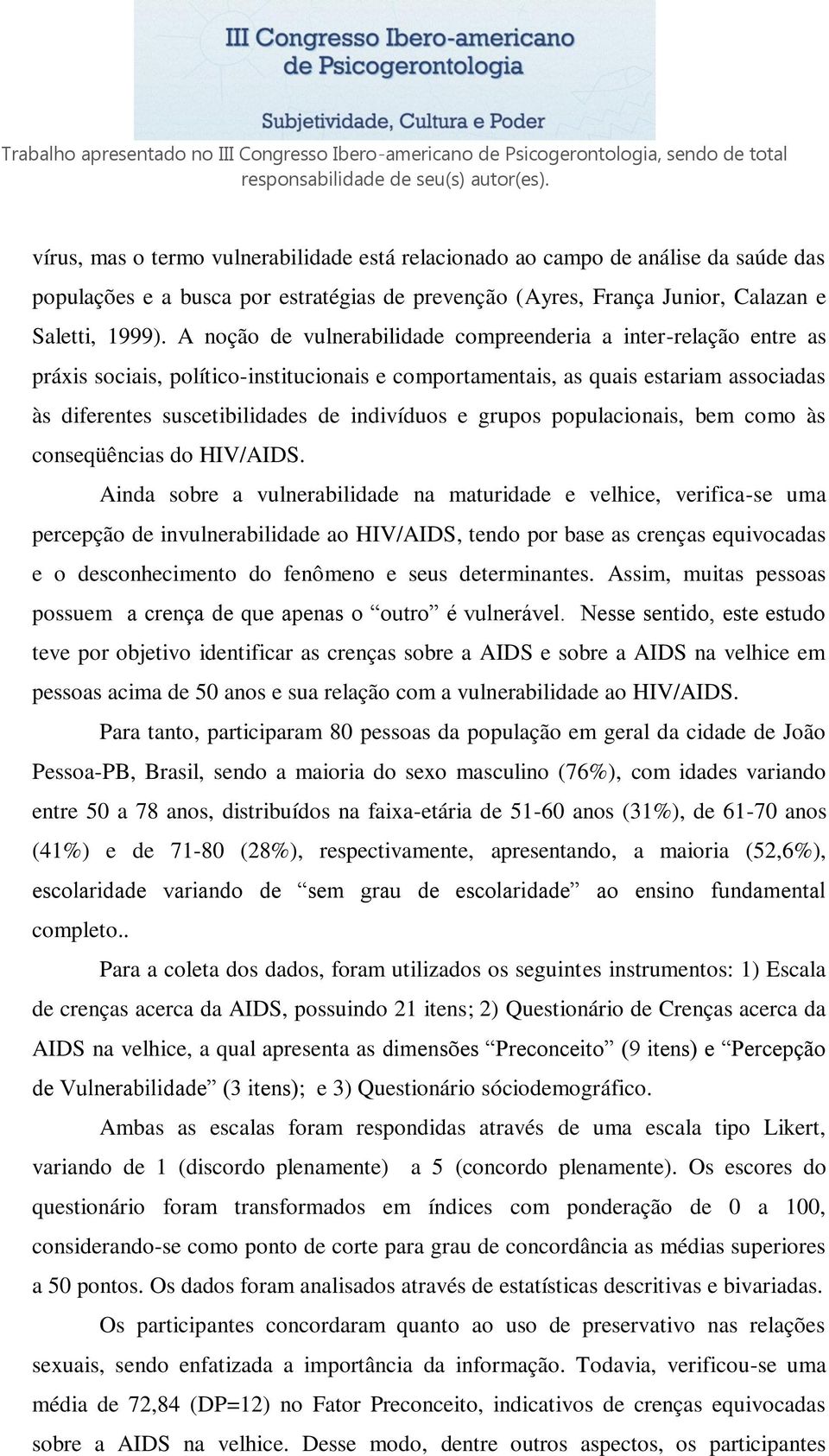 e grupos populacionais, bem como às conseqüências do HIV/AIDS.