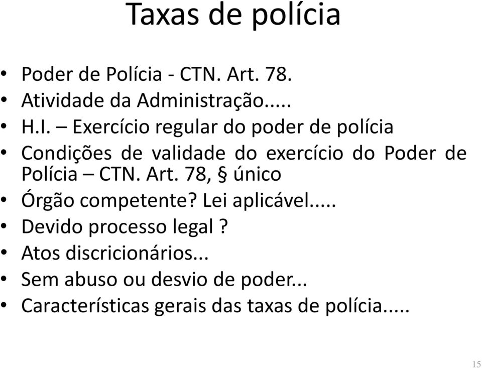 Polícia CTN. Art. 78, único Órgão competente? Lei aplicável... Devido processo legal?