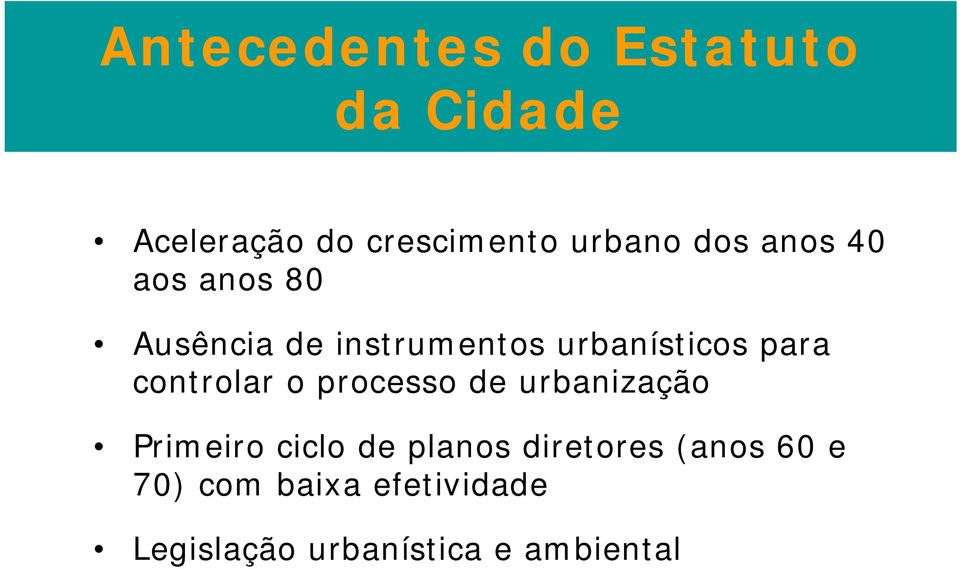 controlar o processo de urbanização Primeiro ciclo de planos