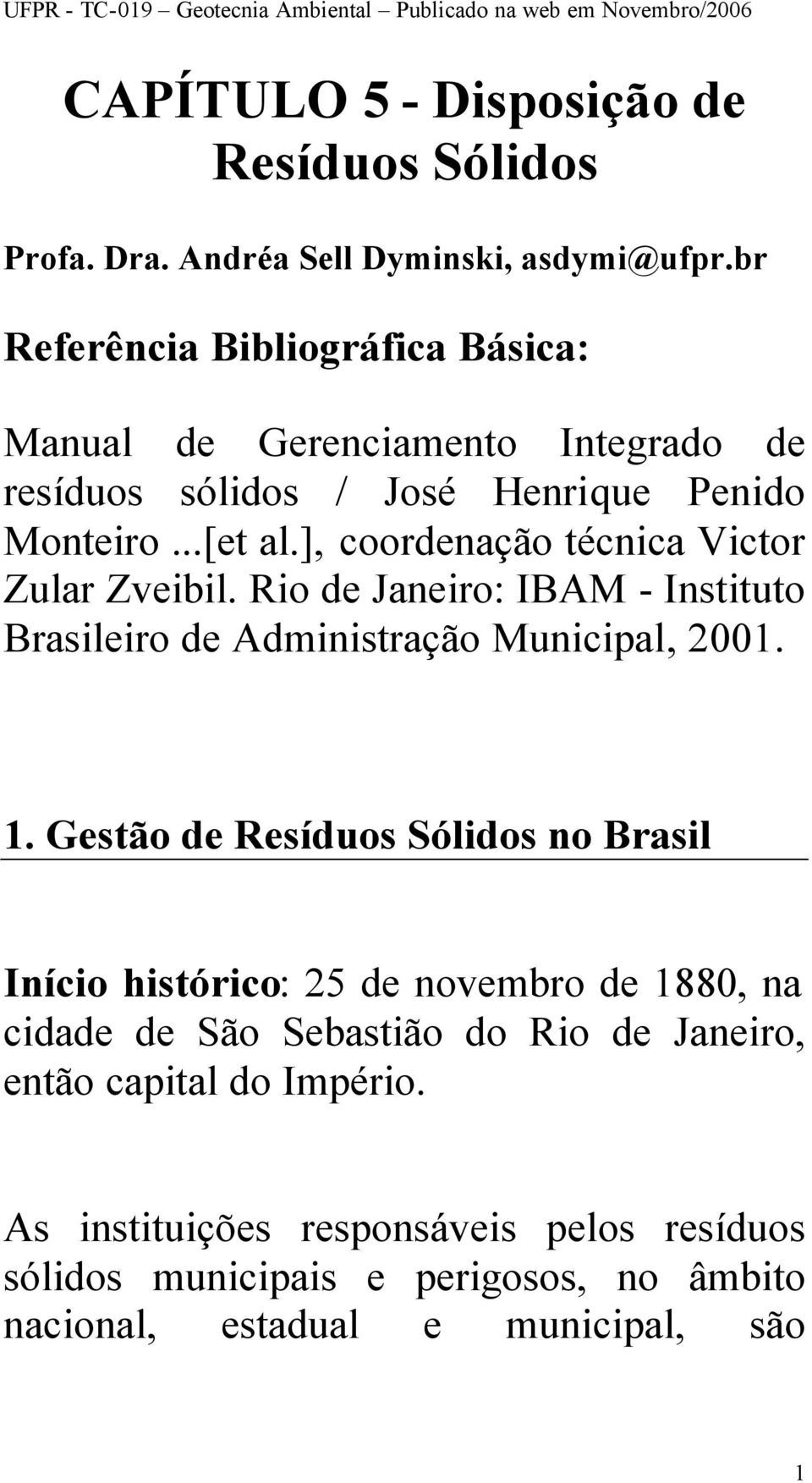 ], coordenação técnica Victor Zular Zveibil. Rio de Janeiro: IBAM - Instituto Brasileiro de Administração Municipal, 2001. 1.