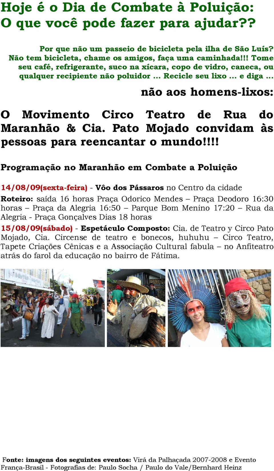 .. não aos homens-lixos: O Movimento Circo Teatro de Rua do Maranhão & Cia. Pato Mojado convidam às pessoas para reencantar o mundo!