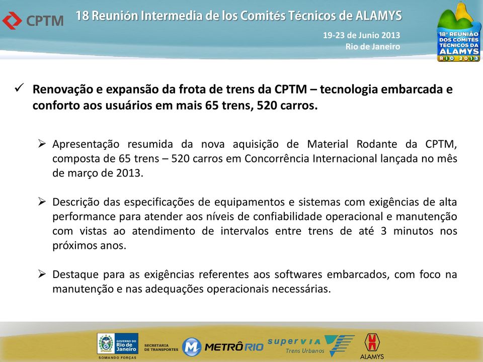 Descrição das especificações de equipamentos e sistemas com exigências de alta performance para atender aos níveis de confiabilidade operacional e manutenção com