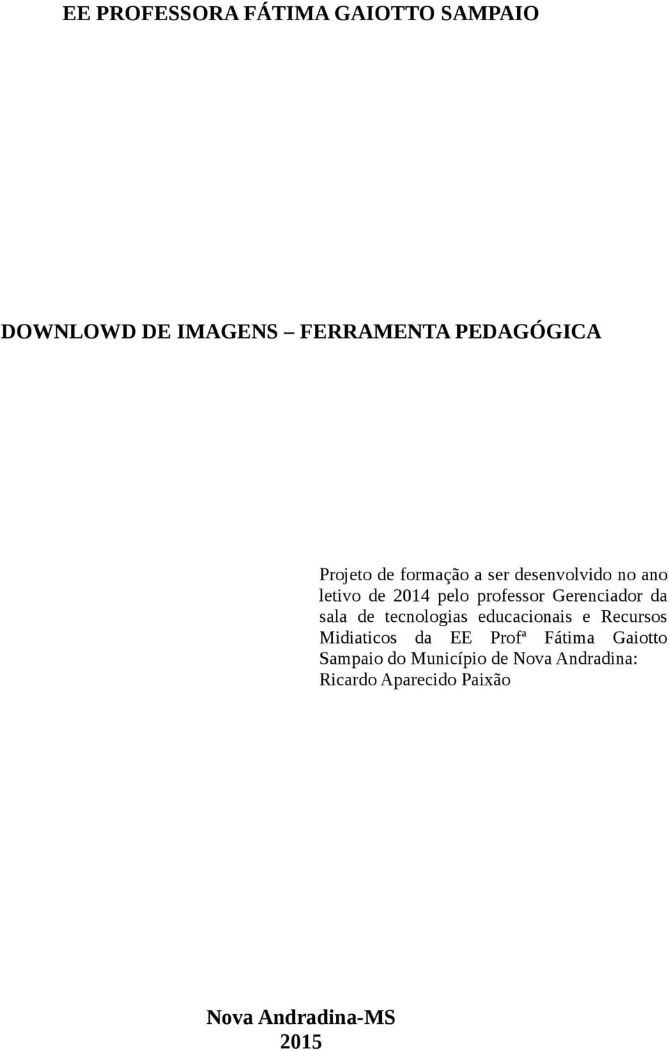 Gerenciador da sala de tecnologias educacionais e Recursos Midiaticos da EE Profª