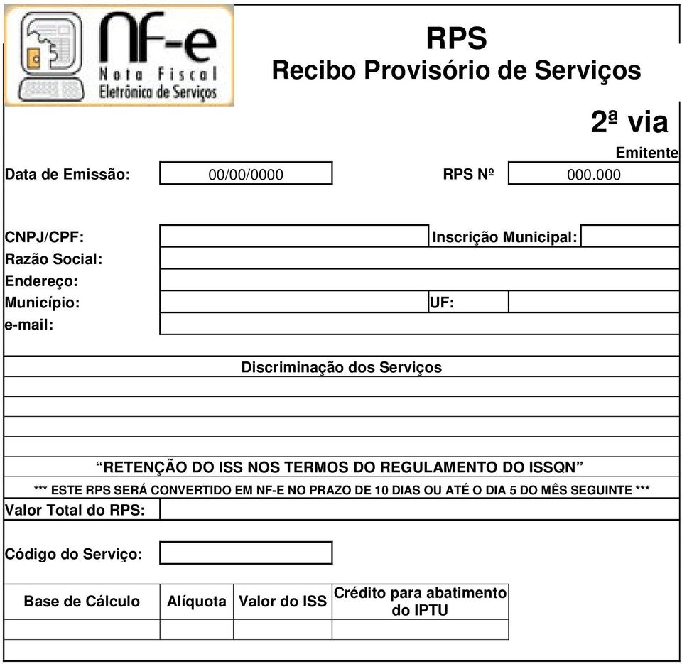 dos Serviços RETENÇÃO DO ISS NOS TERMOS DO REGULAMENTO DO ISSQN *** ESTE RPS SERÁ CONVERTIDO EM NF-E NO PRAZO DE