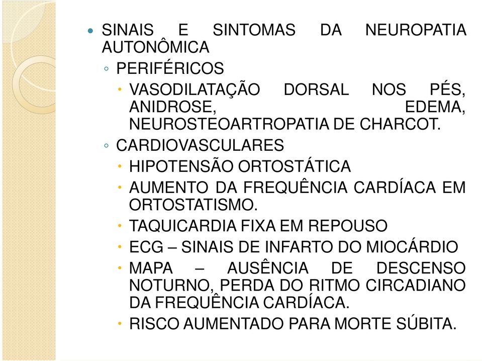 CARDIOVASCULARES HIPOTENSÃO ORTOSTÁTICA AUMENTO DA FREQUÊNCIA CARDÍACA EM ORTOSTATISMO.