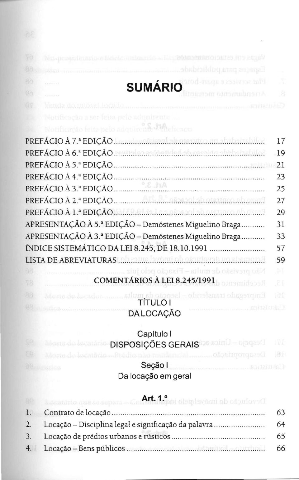 245, DE 18.10.1991...... 57 LISTA DE ABREVIATURAS.............. 59 COMENTÁRIOS A LEI 8.245/1991 TíTULO I DA locação Capítulo I DISPOSiÇÕES GERAIS Seção I Da locação em geral Art. 1. 1. Contrato de locação.