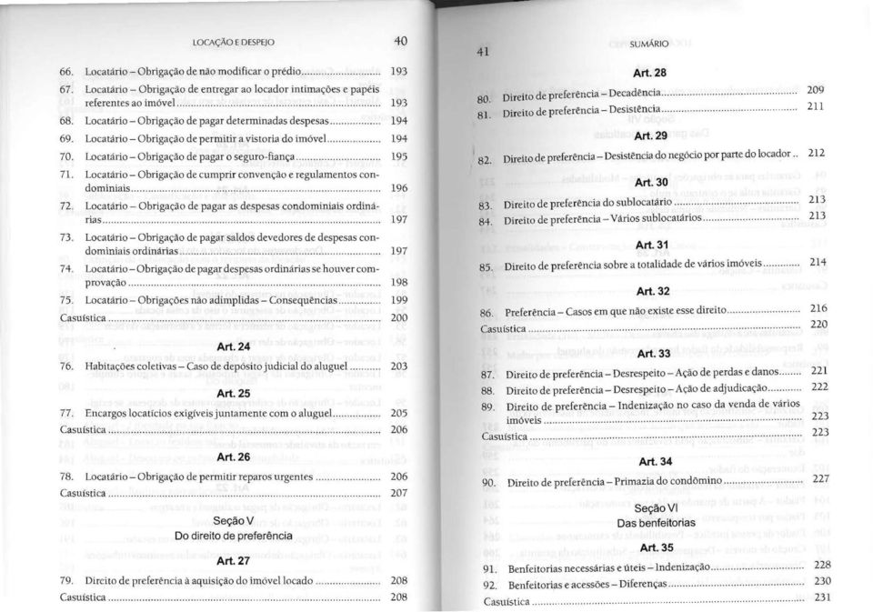 ...... 194 Locatário - Obrigação de pagar o seguro-fiança 195 Locatário - Obrigação de cumprir convenção e regulamentos condominiais.