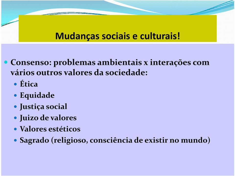 outros valores da sociedade: Ética Equidade Justiça