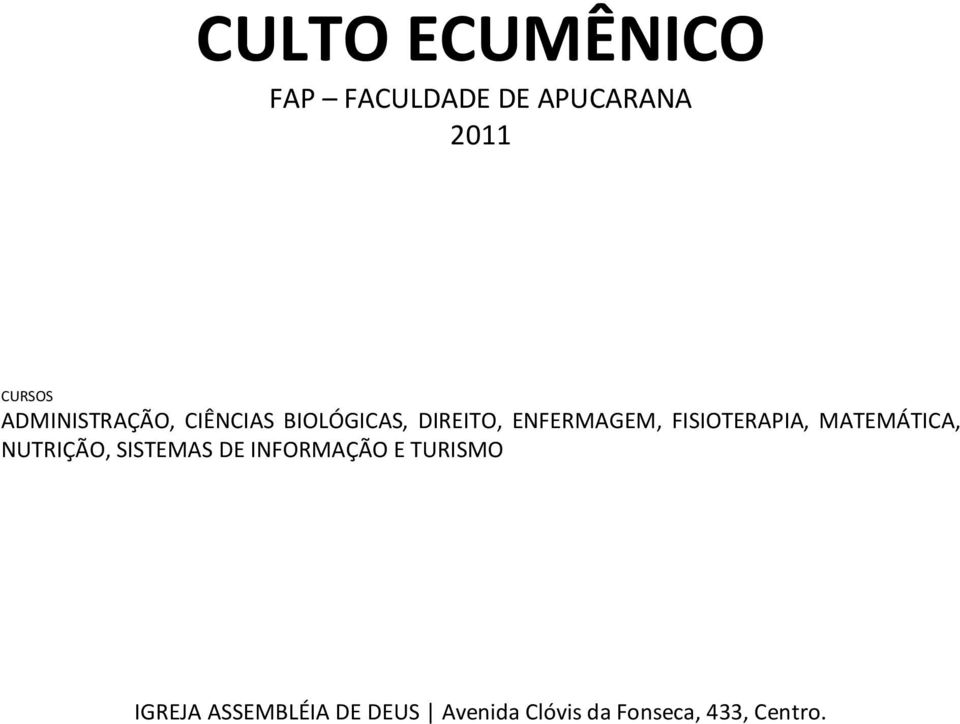 FISIOTERAPIA, MATEMÁTICA, NUTRIÇÃO, SISTEMAS DE INFORMAÇÃO E