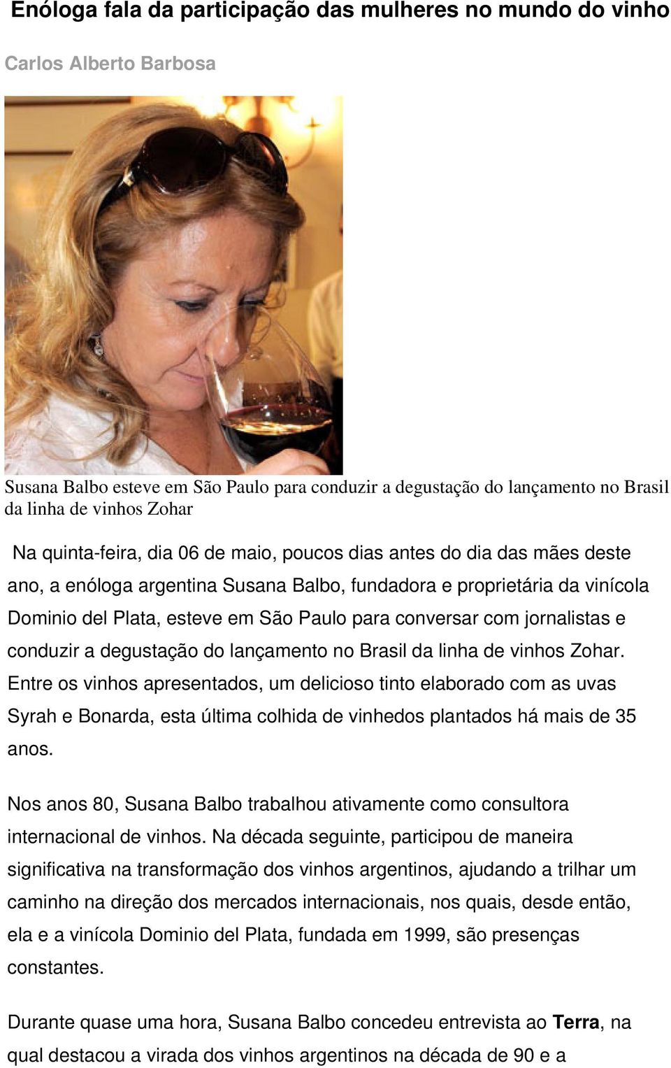 com jornalistas e conduzir a degustação do lançamento no Brasil da linha de vinhos Zohar.