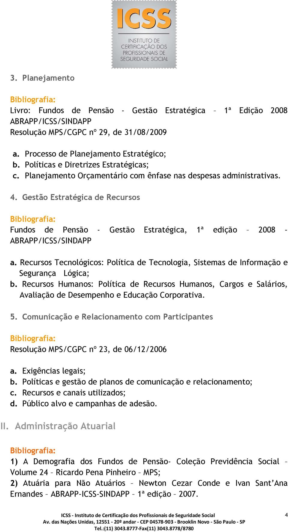 Gestão Estratégica de Recursos Fundos de Pensão - Gestão Estratégica, 1ª edição 2008 - ABRAPP/ICSS/SINDAPP a.