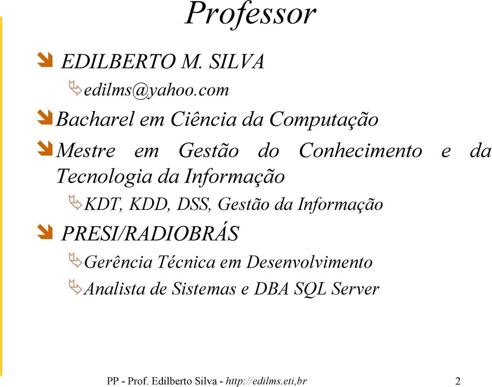 Tecnologia da Informação KDT, KDD, DSS, Gestão da Informação PRESI/RADIOBRÁS