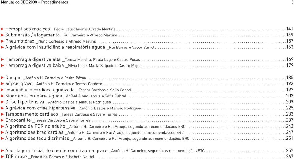 ...........................................................................................157 A grávida com insuficiência respiratória aguda _Rui Barros e Vasco Barreto.