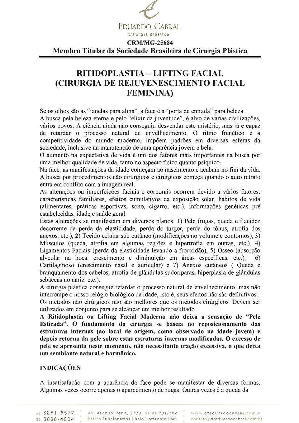 A ciência ainda não conseguiu desvendar este mistério, mas já é capaz de retardar o processo natural de envelhecimento.