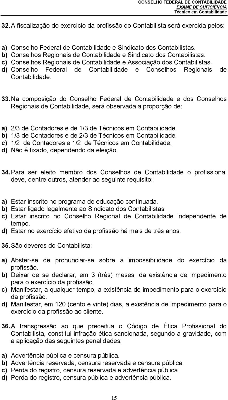 d) Conselho Federal de Contabilidade e Conselhos Regionais de Contabilidade. 33.