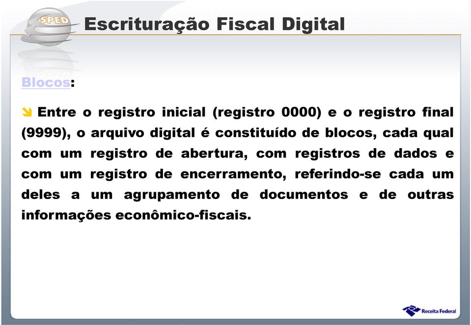 registro de abertura, com registros de dados e com um registro de encerramento,