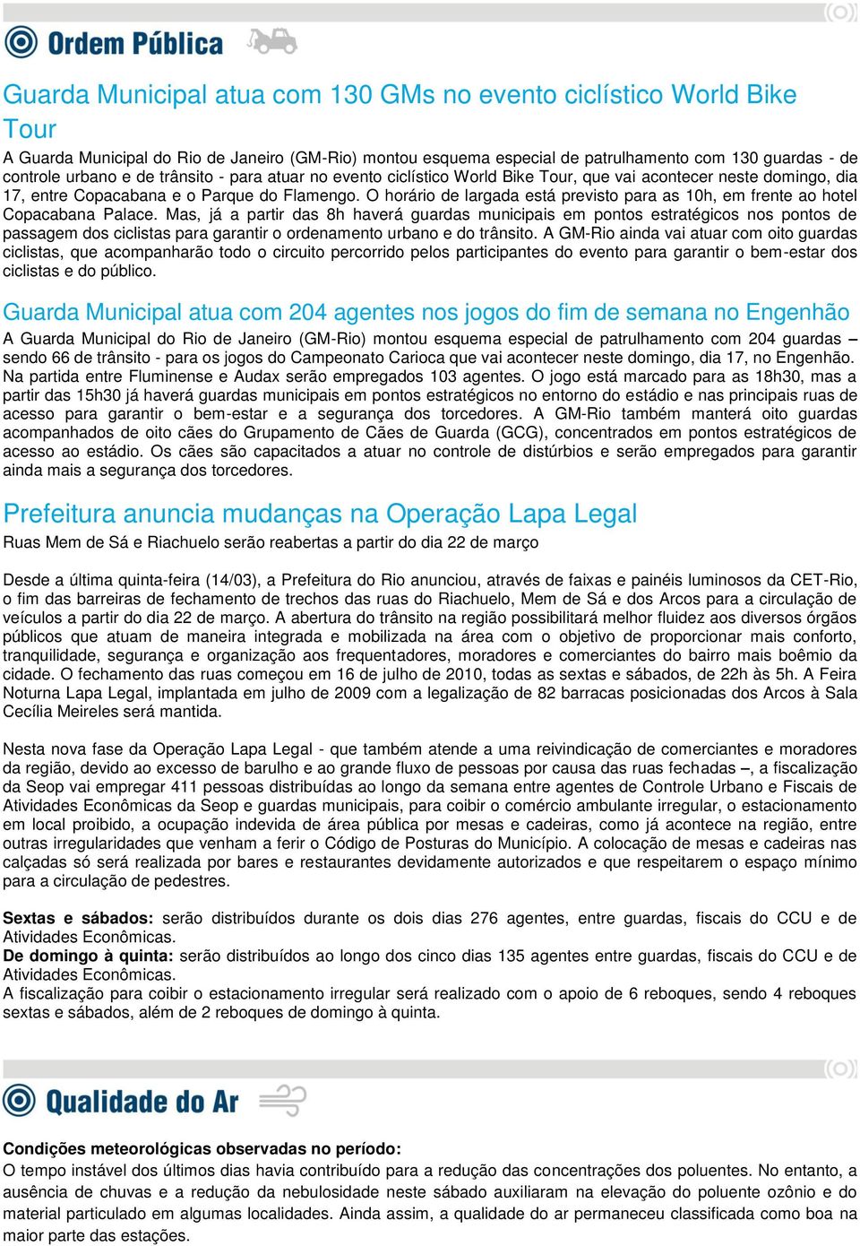 O horário de largada está previsto para as 10h, em frente ao hotel Copacabana Palace.