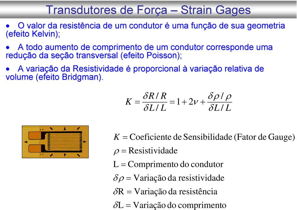 variação relativa de volume (efeito Bridgman).