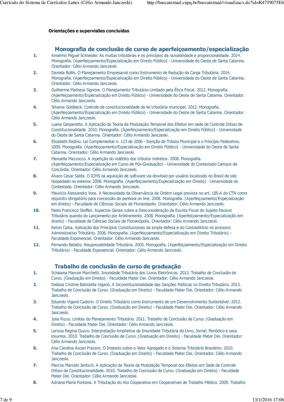 Orientador: 2. Daniela Bollis. O Planejamento Empresarial como Instrumento de Redução da Carga Tributária. 2014. Monografia.