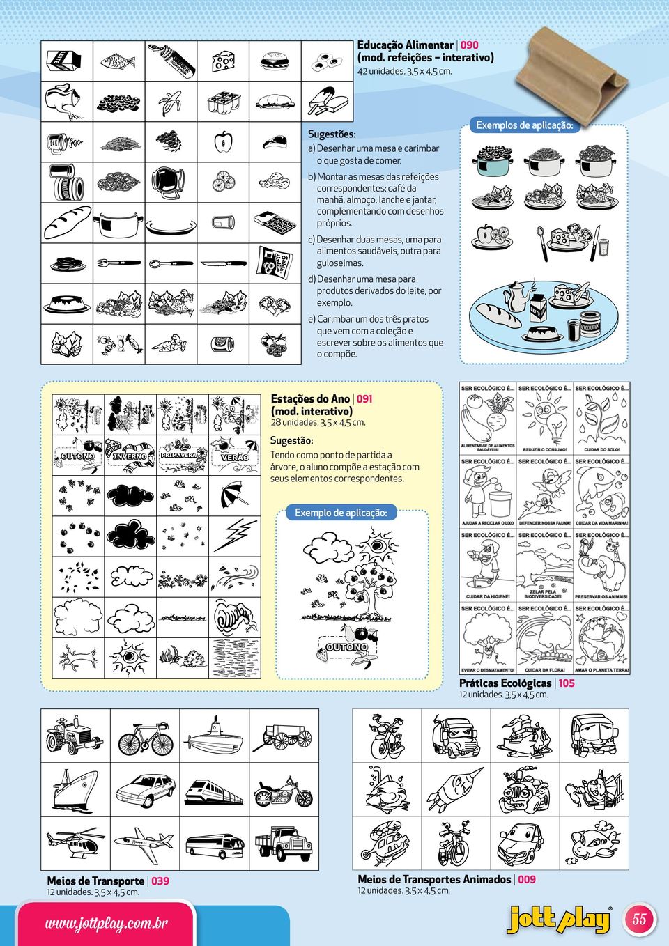 c) Desenhar duas mesas, uma para alimentos saudáveis, outra para guloseimas. d) Desenhar uma mesa para produtos derivados do leite, por exemplo.