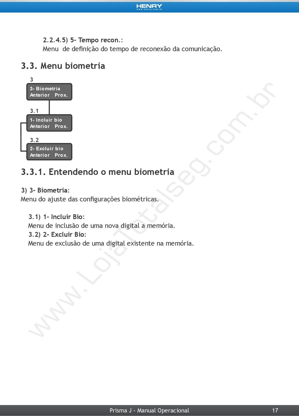 1- Incluir bio 3.2 2- Excluir bio 3.3.1. Entendendo o menu biometria 3) 3- Biometria: Menu do ajuste das configurações biométricas.