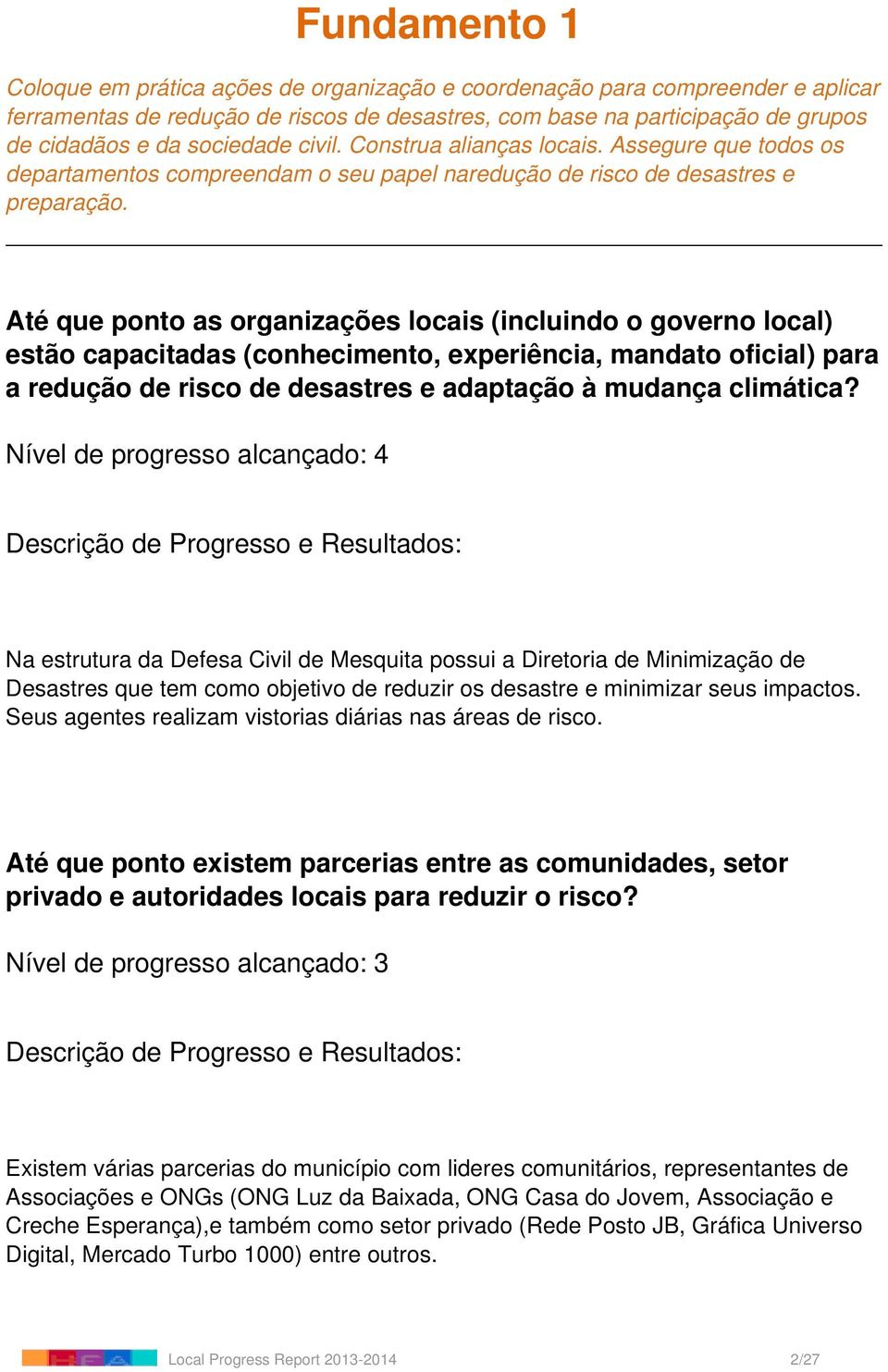 Até que ponto as organizações locais (incluindo o governo local) estão capacitadas (conhecimento, experiência, mandato oficial) para a redução de risco de desastres e adaptação à mudança climática?