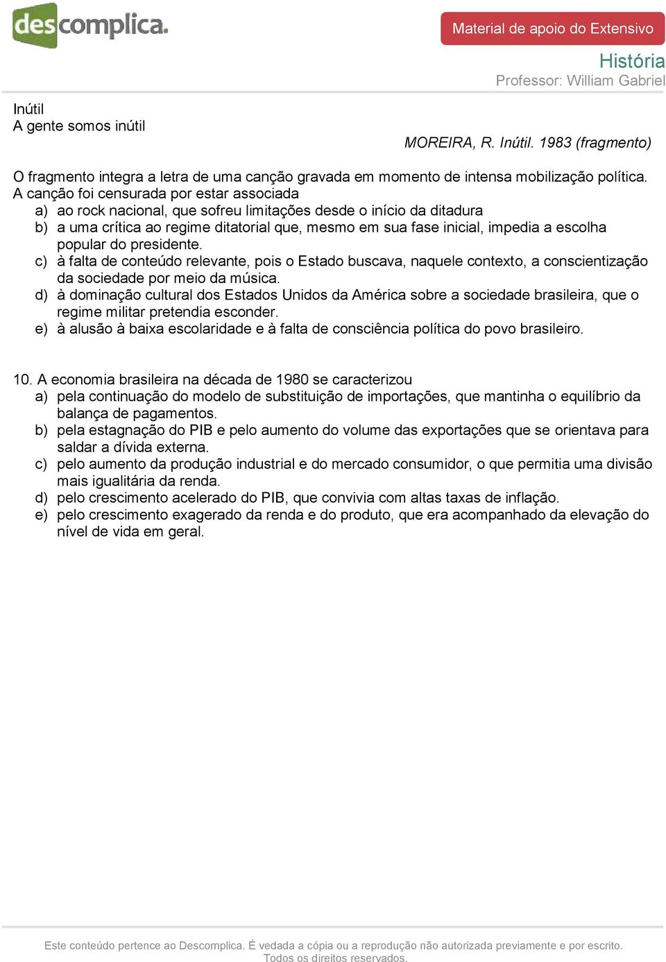 escolha popular do presidente. c) à falta de conteúdo relevante, pois o Estado buscava, naquele contexto, a conscientização da sociedade por meio da música.