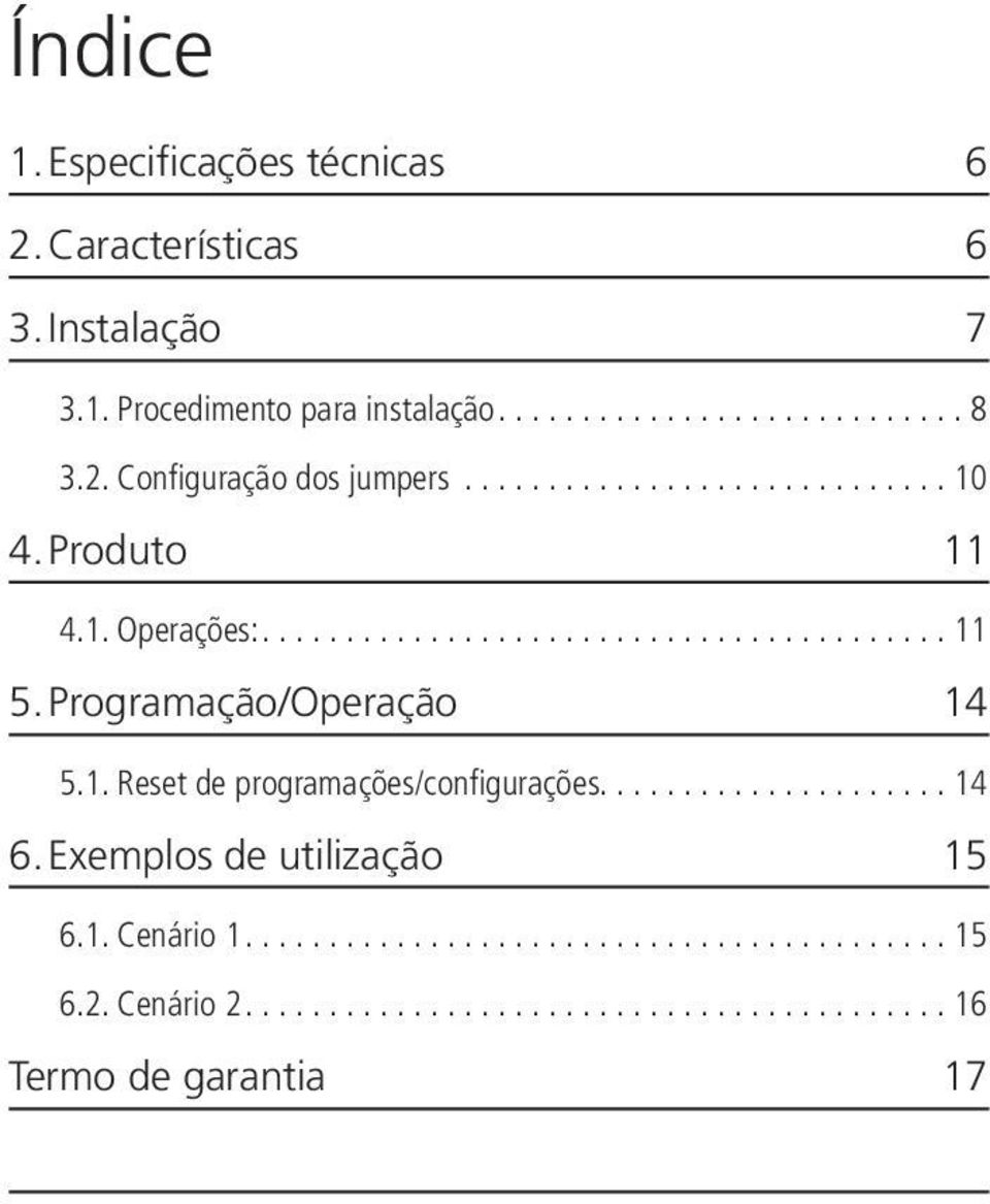 Programação/Operação 14 5.1. Reset de programações/configurações...14 6.