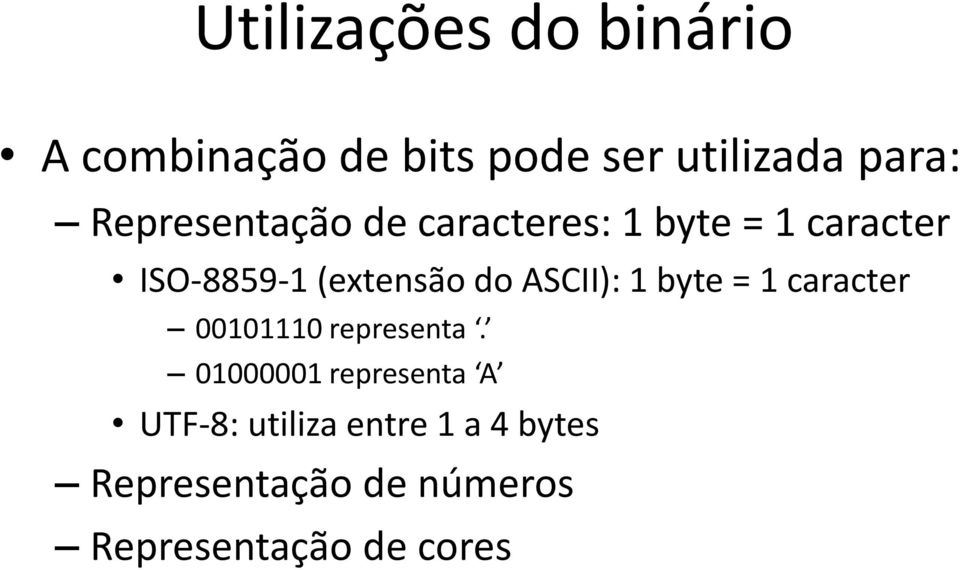 ASCII): 1 byte = 1 caracter 00101110 representa.
