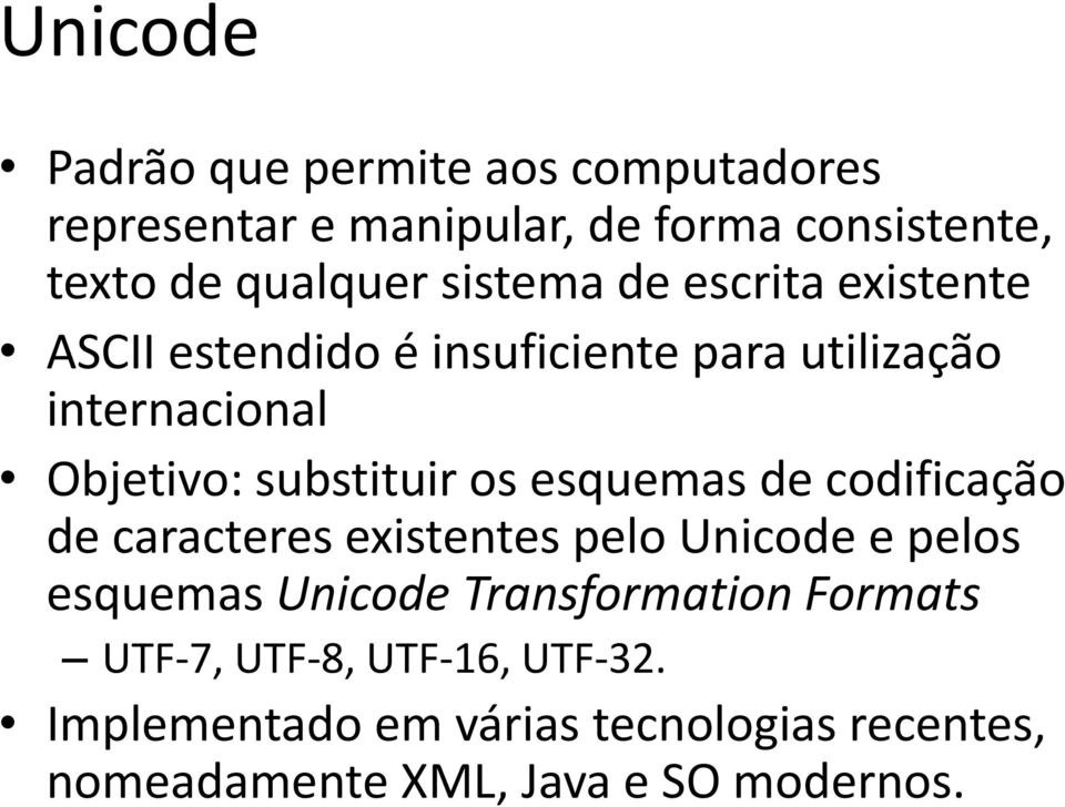 os esquemas de codificação de caracteres existentes pelo Unicode e pelos esquemas Unicode Transformation